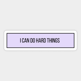 I Can Do Hard Things - Inspiring Quotes Sticker